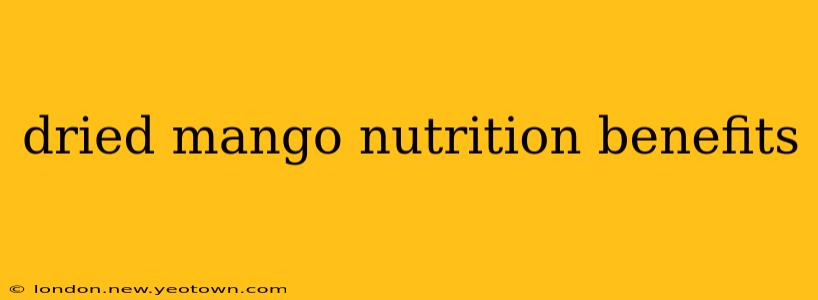 dried mango nutrition benefits