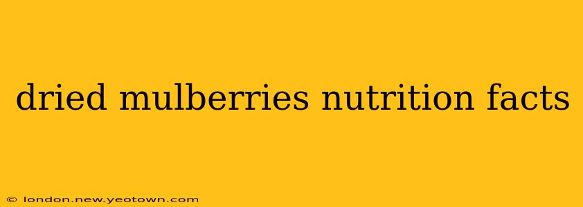dried mulberries nutrition facts