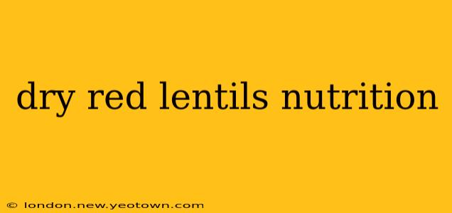 dry red lentils nutrition