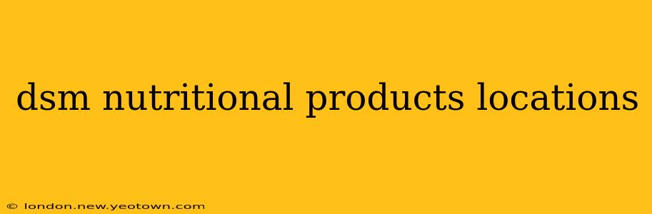 dsm nutritional products locations