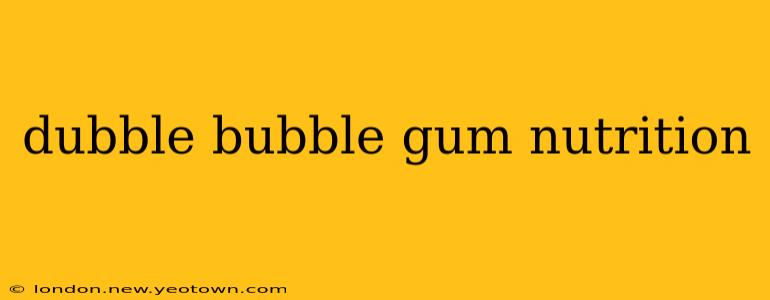dubble bubble gum nutrition