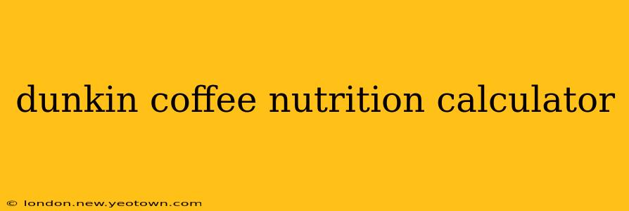 dunkin coffee nutrition calculator