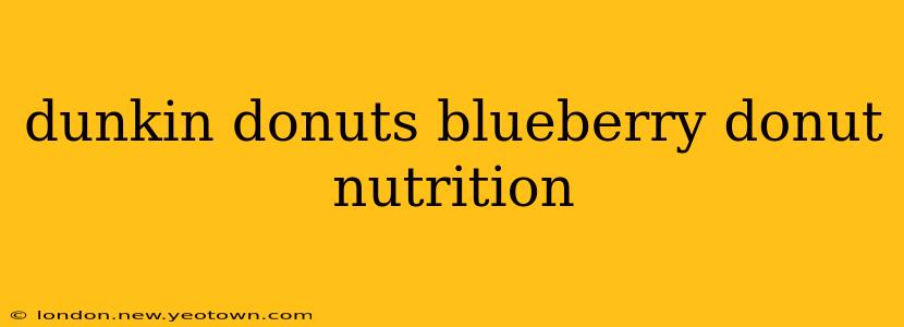 dunkin donuts blueberry donut nutrition