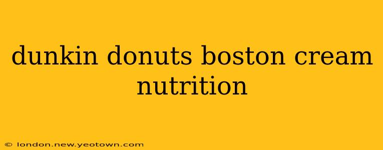 dunkin donuts boston cream nutrition