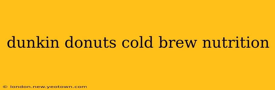 dunkin donuts cold brew nutrition