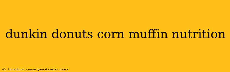 dunkin donuts corn muffin nutrition