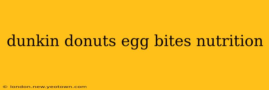 dunkin donuts egg bites nutrition