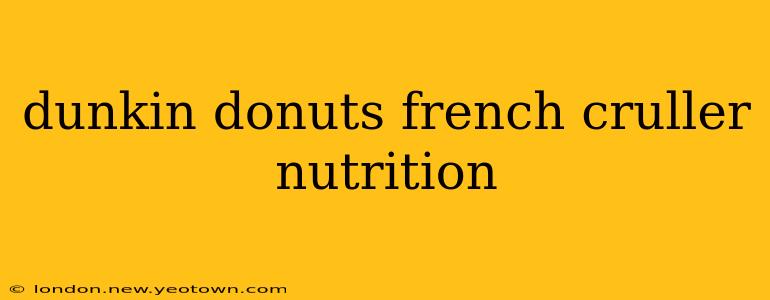 dunkin donuts french cruller nutrition