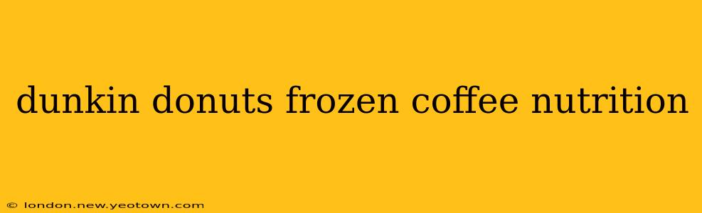 dunkin donuts frozen coffee nutrition