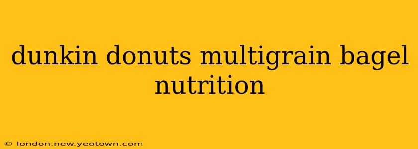 dunkin donuts multigrain bagel nutrition
