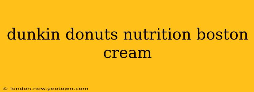 dunkin donuts nutrition boston cream