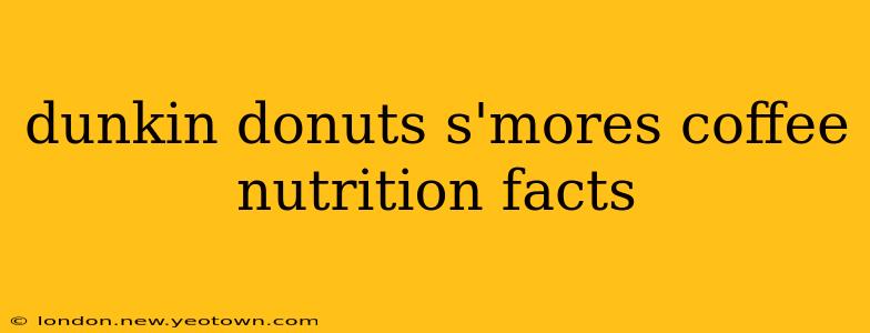 dunkin donuts s'mores coffee nutrition facts