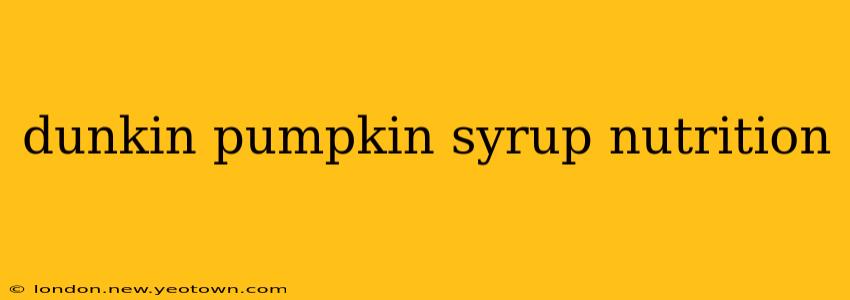 dunkin pumpkin syrup nutrition