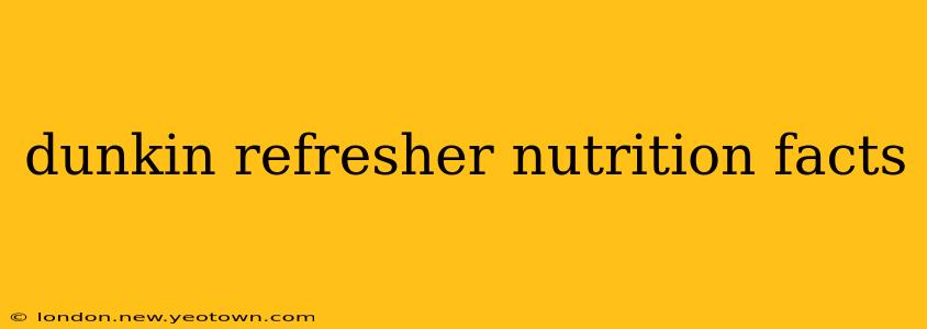 dunkin refresher nutrition facts