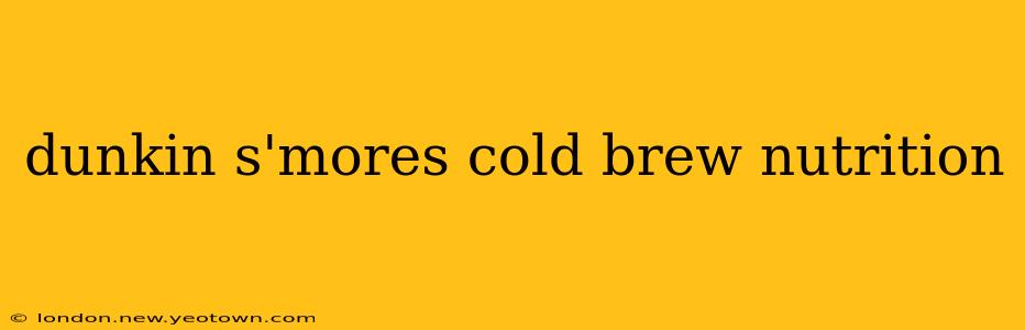 dunkin s'mores cold brew nutrition