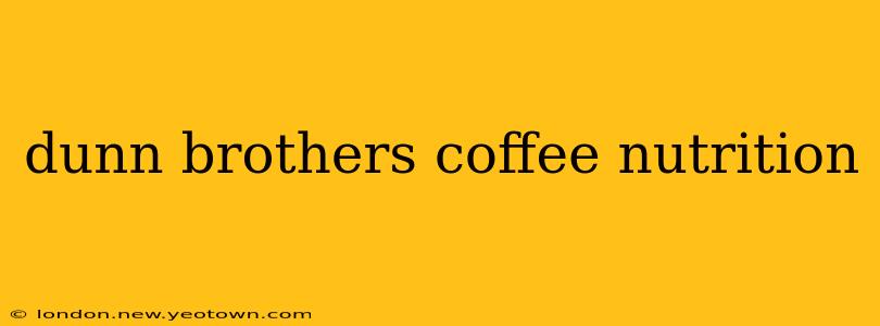 dunn brothers coffee nutrition