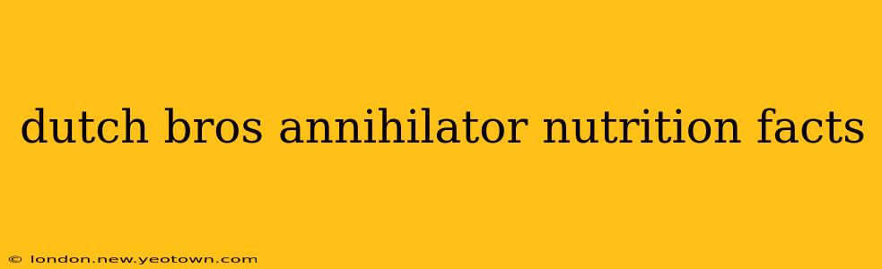 dutch bros annihilator nutrition facts