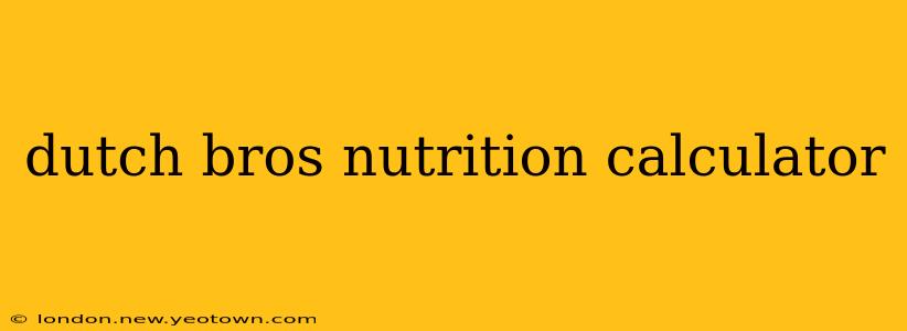 dutch bros nutrition calculator
