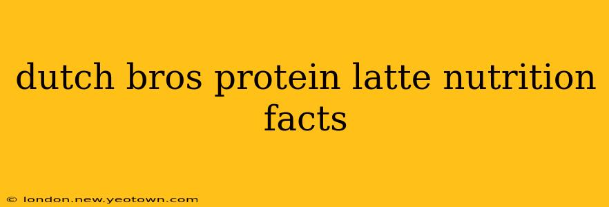 dutch bros protein latte nutrition facts