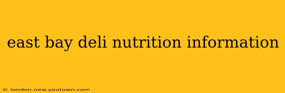 east bay deli nutrition information