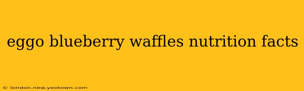 eggo blueberry waffles nutrition facts