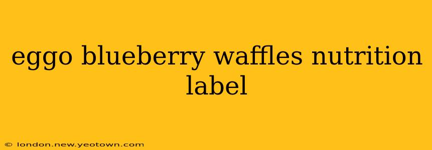 eggo blueberry waffles nutrition label