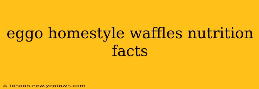 eggo homestyle waffles nutrition facts