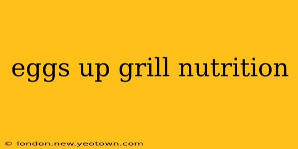 eggs up grill nutrition