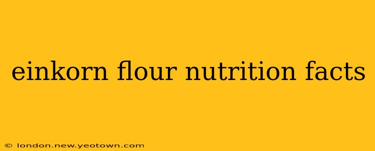einkorn flour nutrition facts