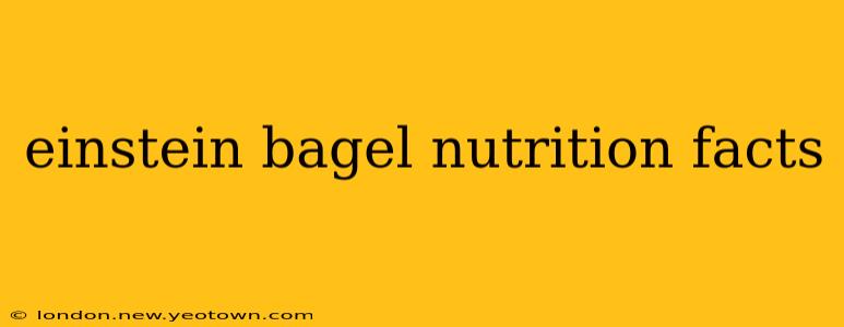 einstein bagel nutrition facts