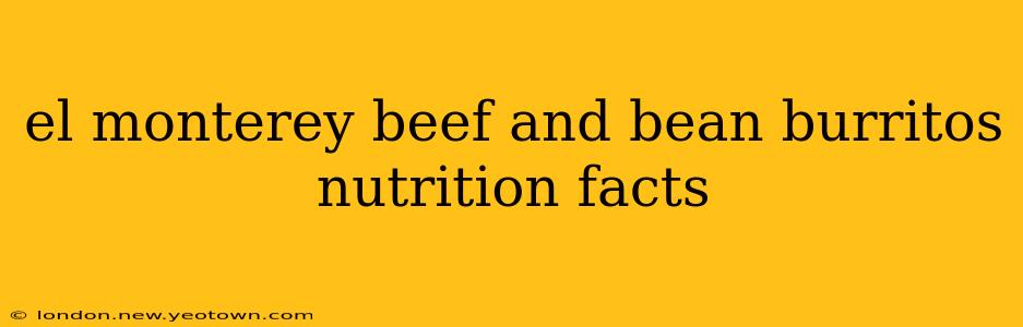 el monterey beef and bean burritos nutrition facts