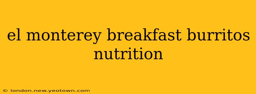 el monterey breakfast burritos nutrition