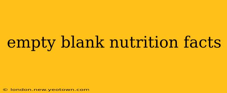 empty blank nutrition facts