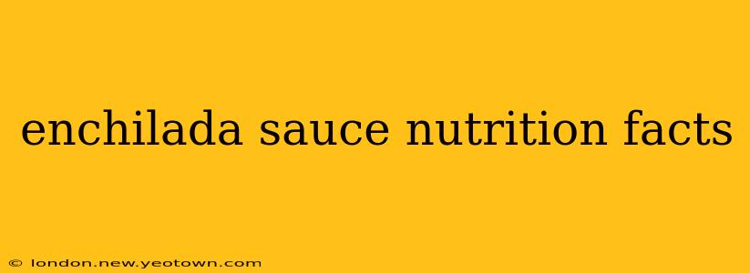 enchilada sauce nutrition facts