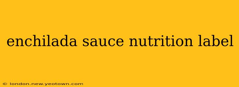 enchilada sauce nutrition label