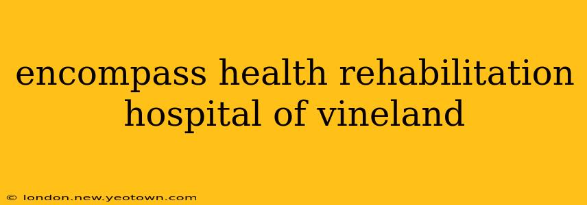 encompass health rehabilitation hospital of vineland