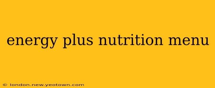 energy plus nutrition menu