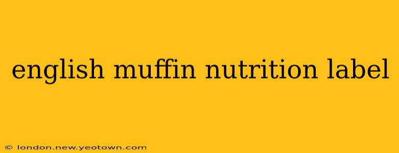 english muffin nutrition label