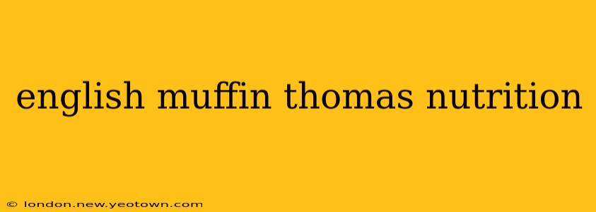 english muffin thomas nutrition