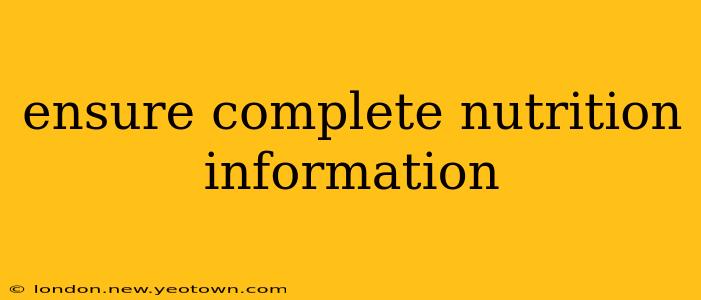 ensure complete nutrition information
