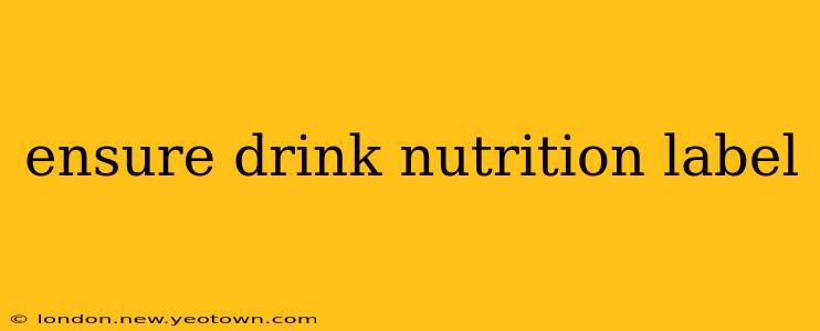 ensure drink nutrition label