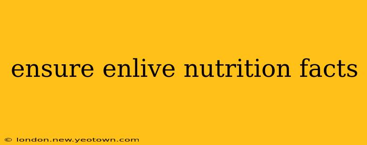 ensure enlive nutrition facts