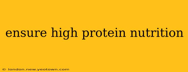 ensure high protein nutrition