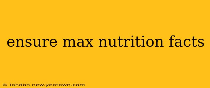 ensure max nutrition facts