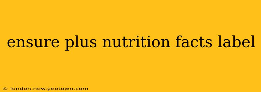 ensure plus nutrition facts label