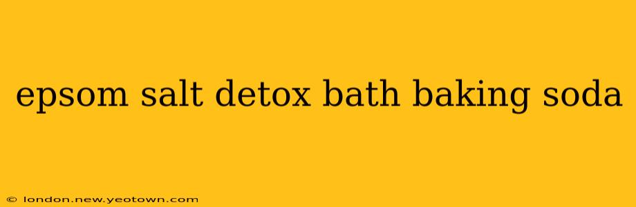epsom salt detox bath baking soda