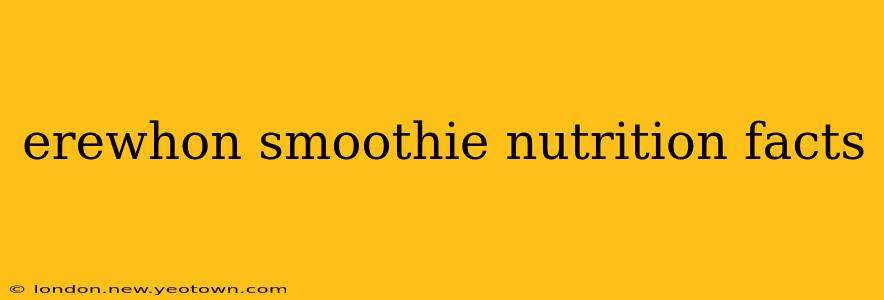 erewhon smoothie nutrition facts