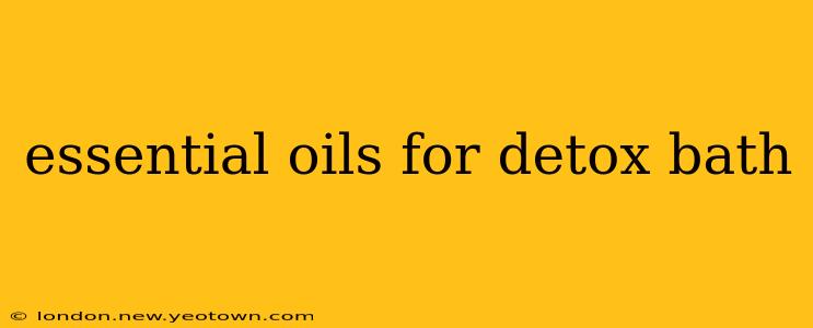 essential oils for detox bath