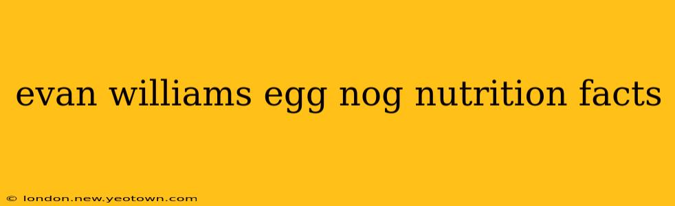 evan williams egg nog nutrition facts