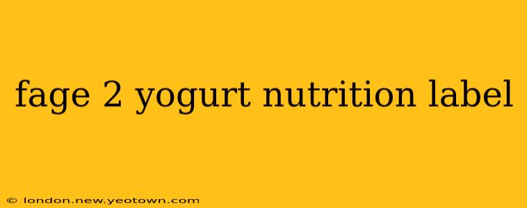 fage 2 yogurt nutrition label